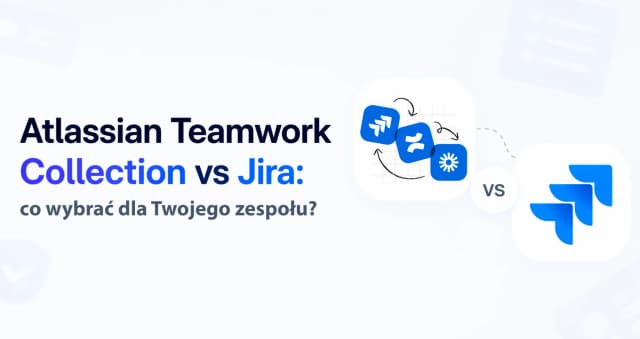Obrazek do wiadomości Atlassian Teamwork Collection czy Jira: które narzędzie jest lepsze dla biznesu