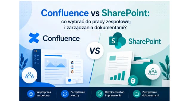 Obrazek do wiadomości Confluence vs SharePoint: co wybrać do pracy zespołowej i zarządzania dokumentami?